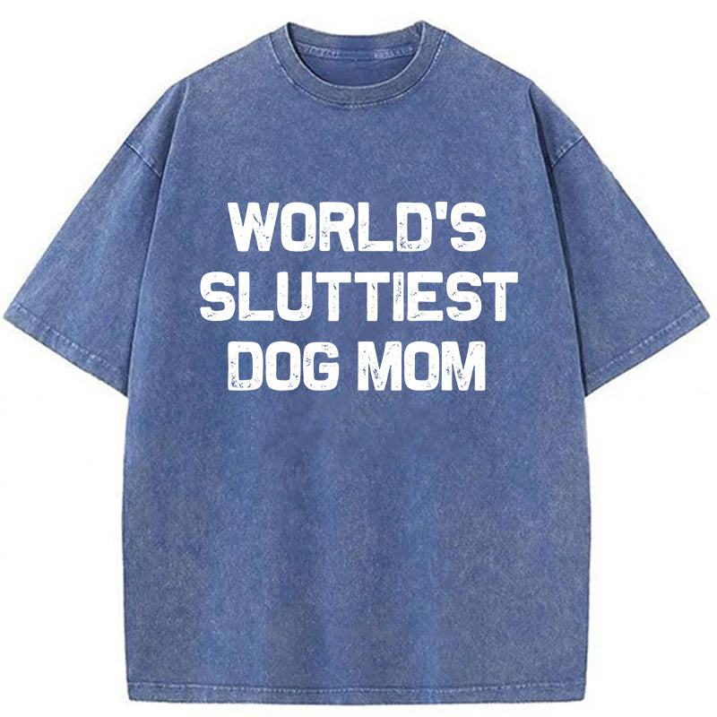 World's Sluttiest Dog Mom Washed Unisex Tee