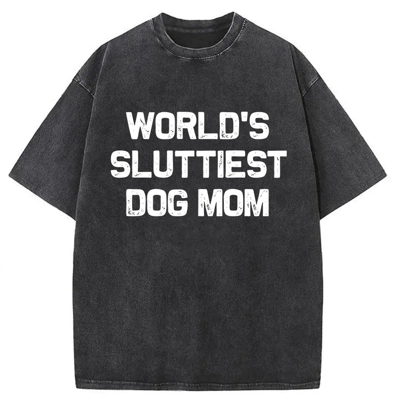 World's Sluttiest Dog Mom Washed Unisex Tee
