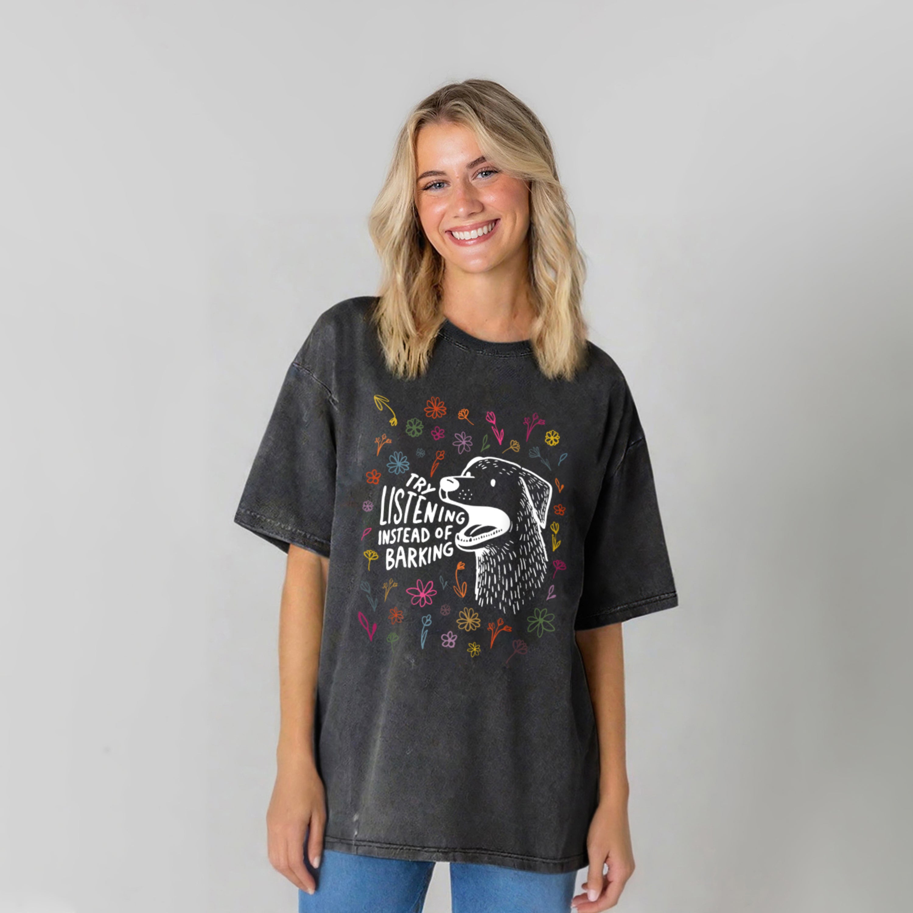 Try Listening Instead Of Barking Washed Unisex Tee