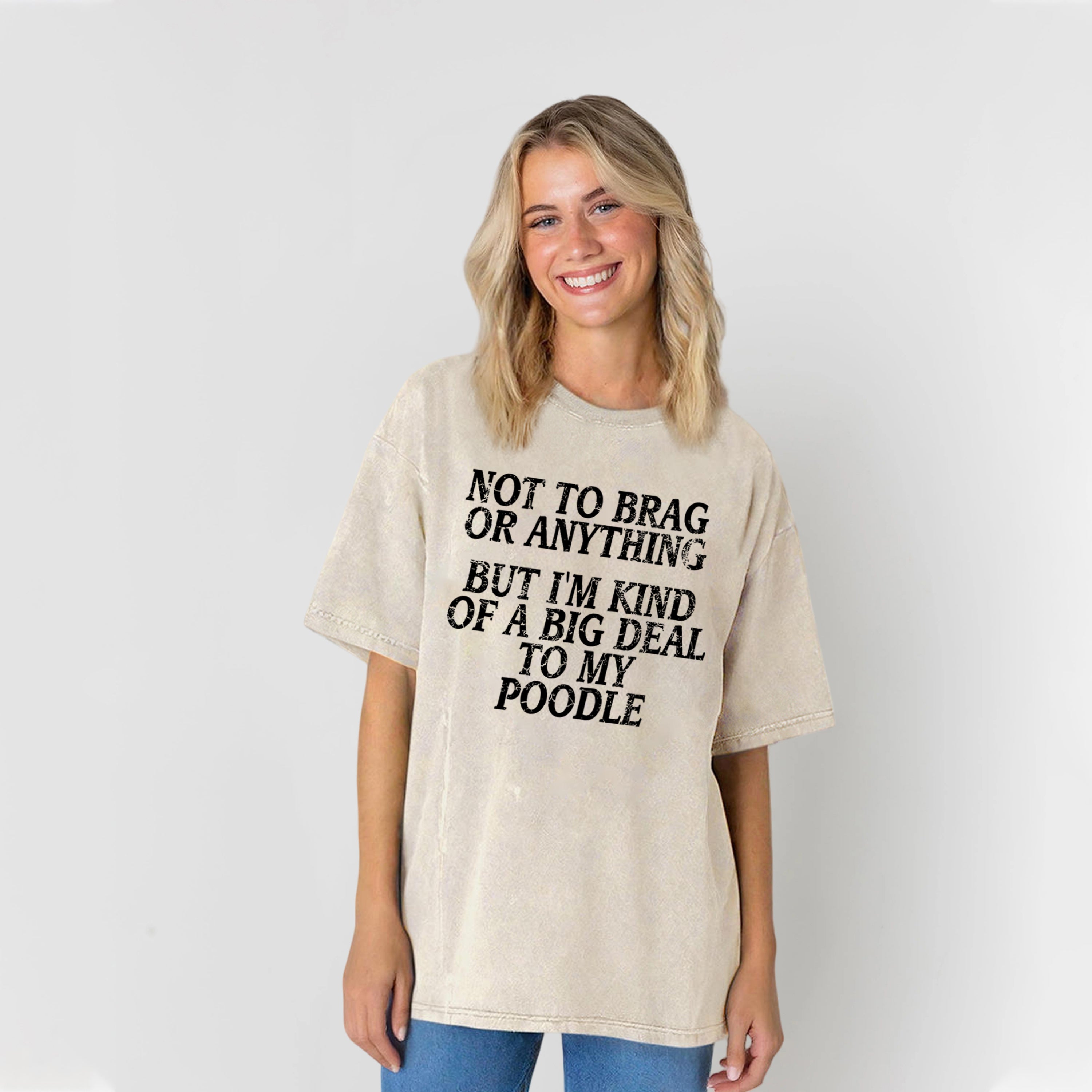 I'm A Big Deal To My Poodle Washed Unisex Tee