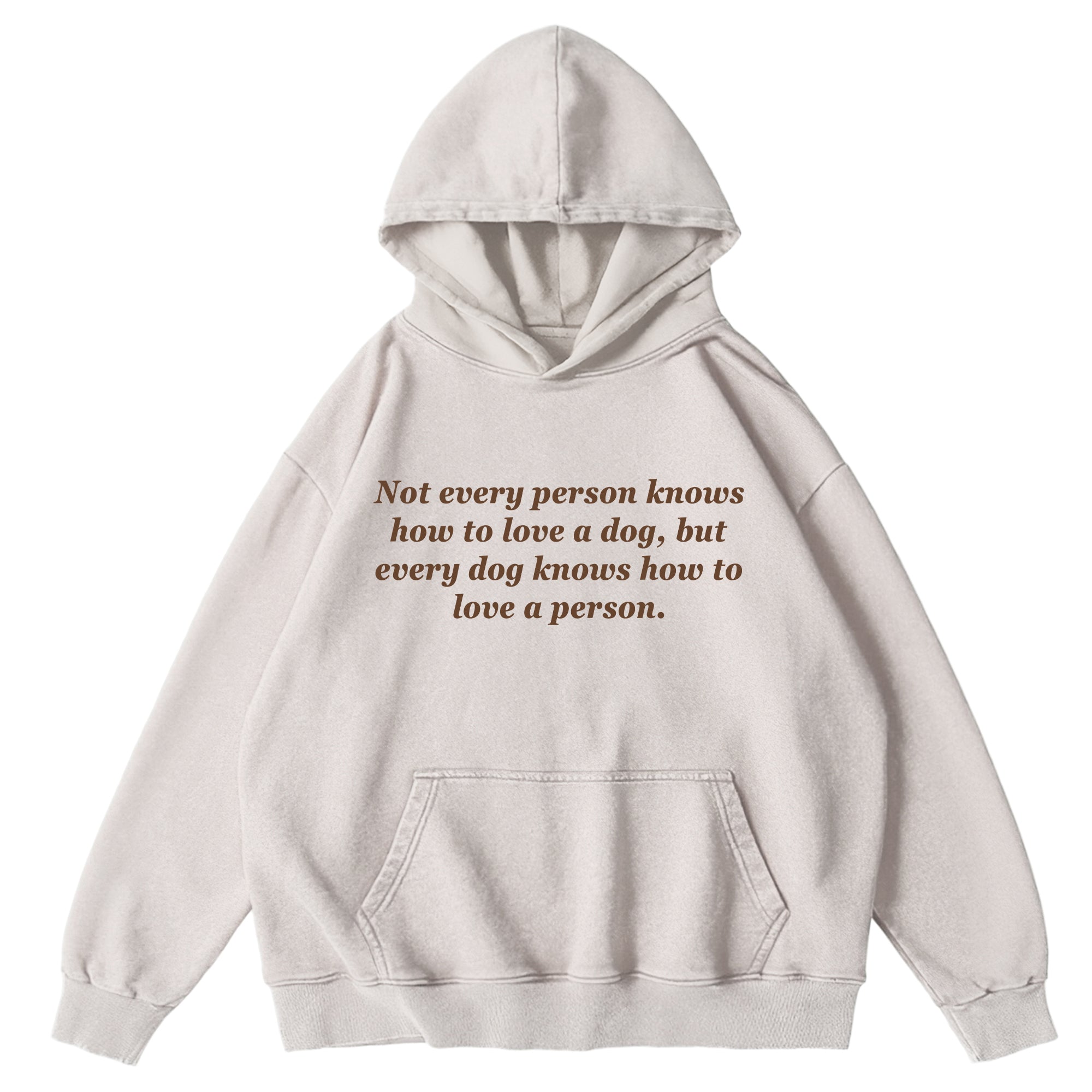 Every Dog Knows How To Love A Person Washed Unisex Hoodie