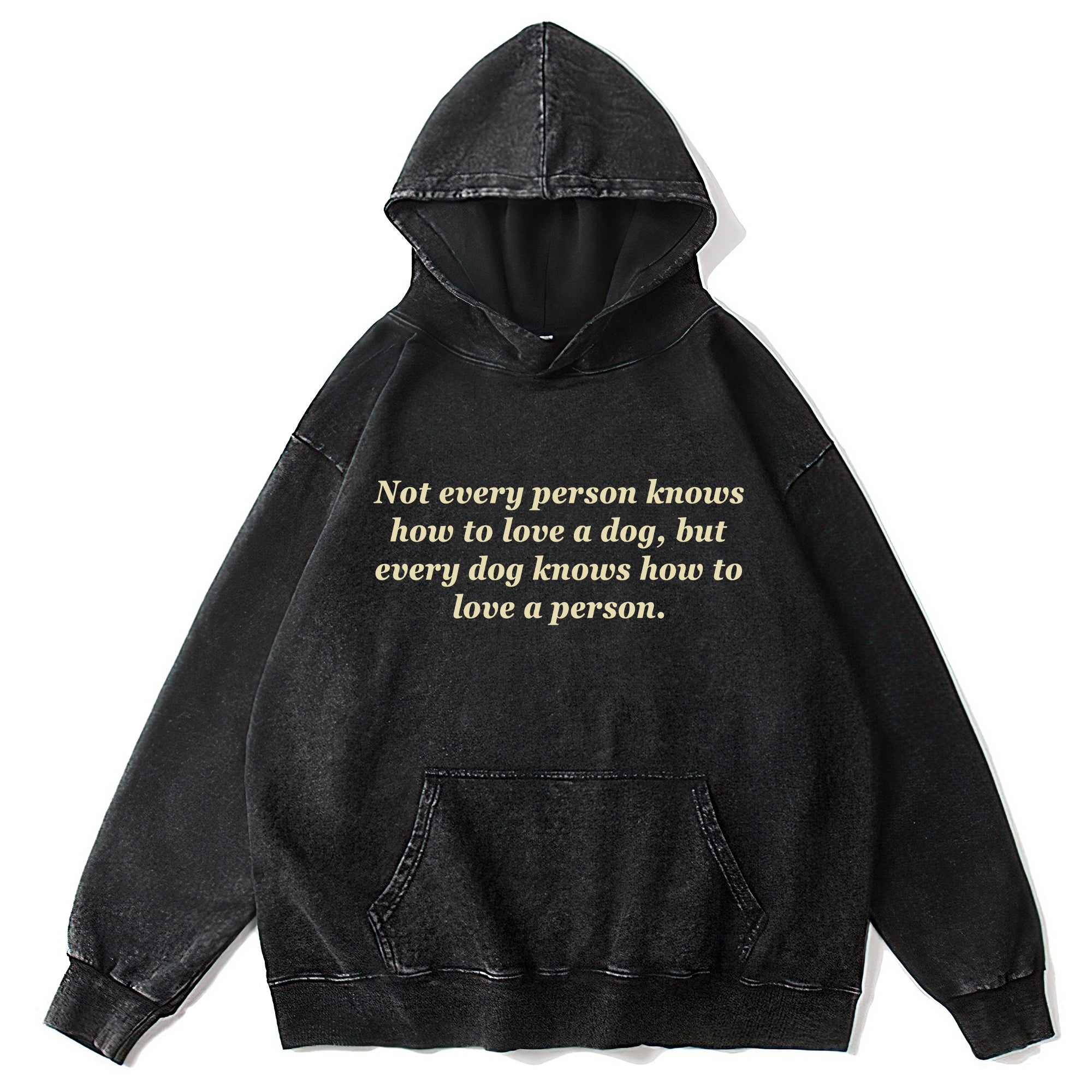 Every Dog Knows How To Love A Person Washed Unisex Hoodie