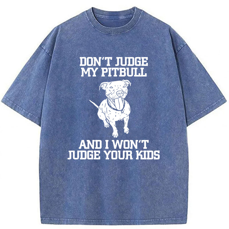 Don't Judge My Pitbull Washed Unisex Tee