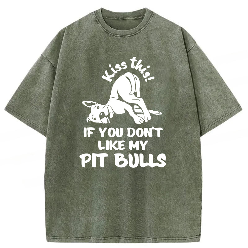 Kiss This If You Don't Like My Pit Bulls Washed Unisex Tee