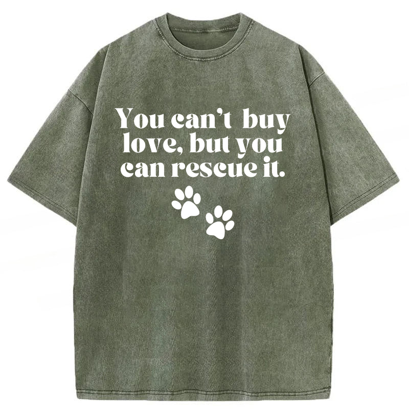 You Can't Buy Love But You Can Rescue It Washed Unisex Tee