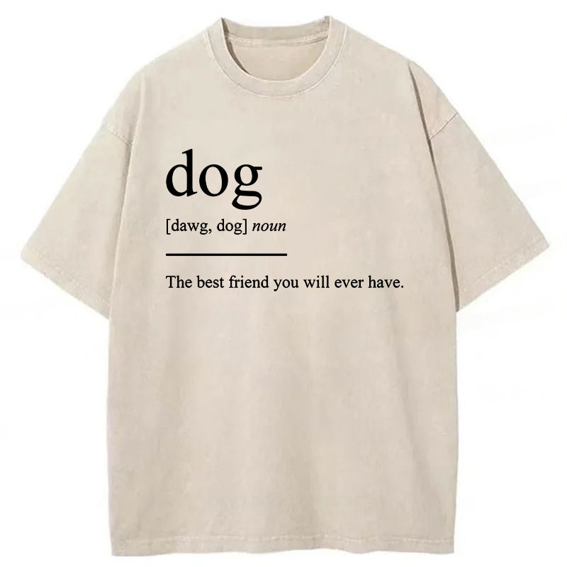 Dog The Best Friend You Will Ever Have Washed Unisex Tee