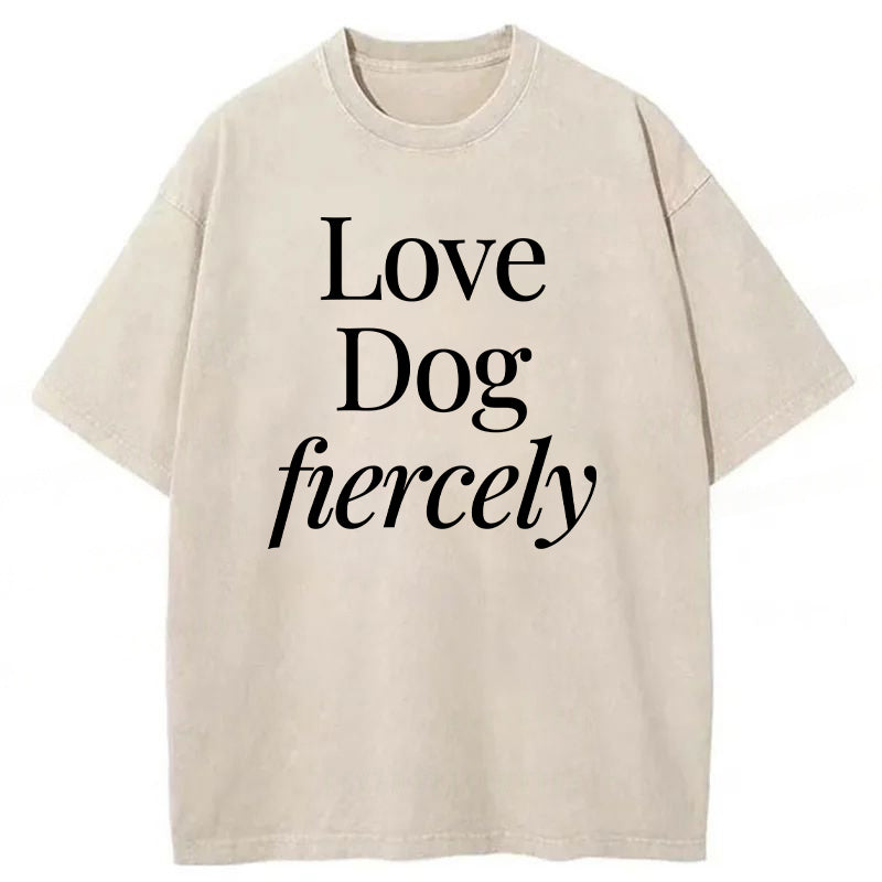 Love Dog Fiercely Washed Unisex Tee