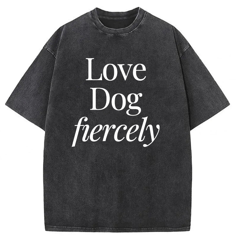 Love Dog Fiercely Washed Unisex Tee