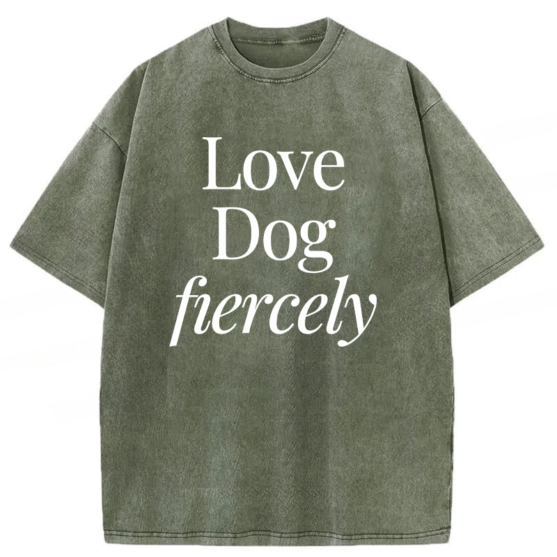 Love Dog Fiercely Washed Unisex Tee