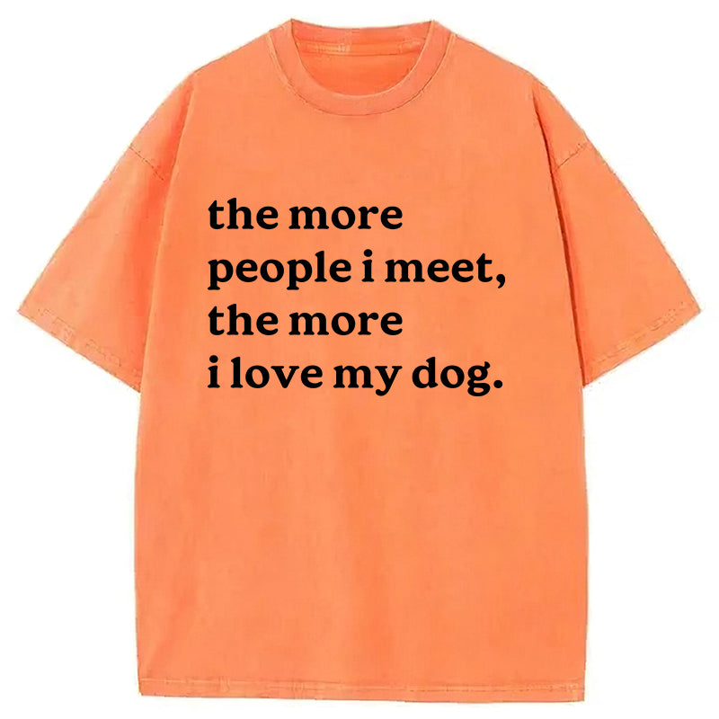 The More People I Meet Washed Unisex Tee