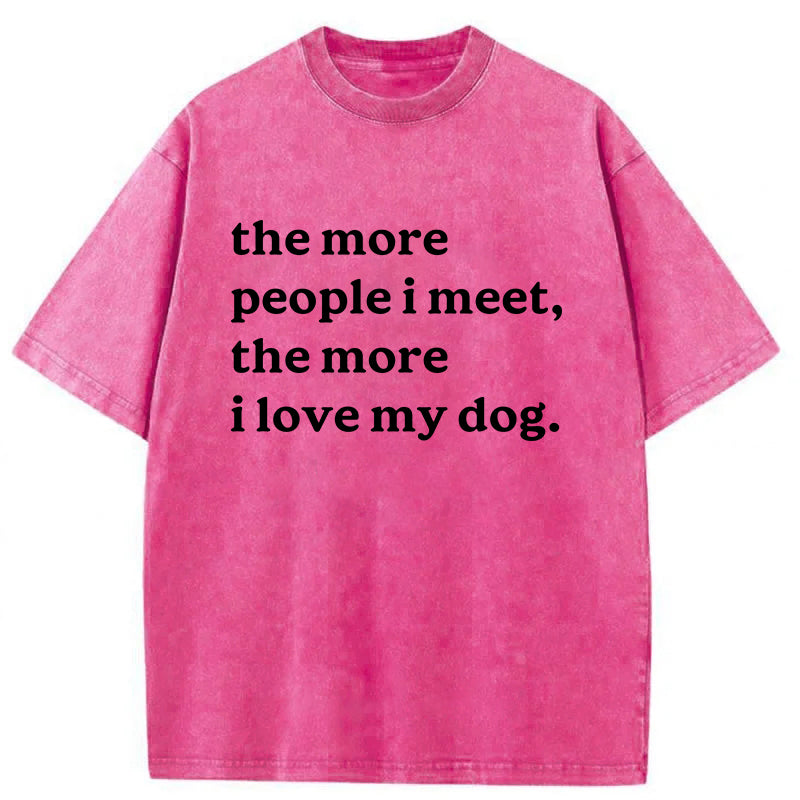 The More People I Meet Washed Unisex Tee