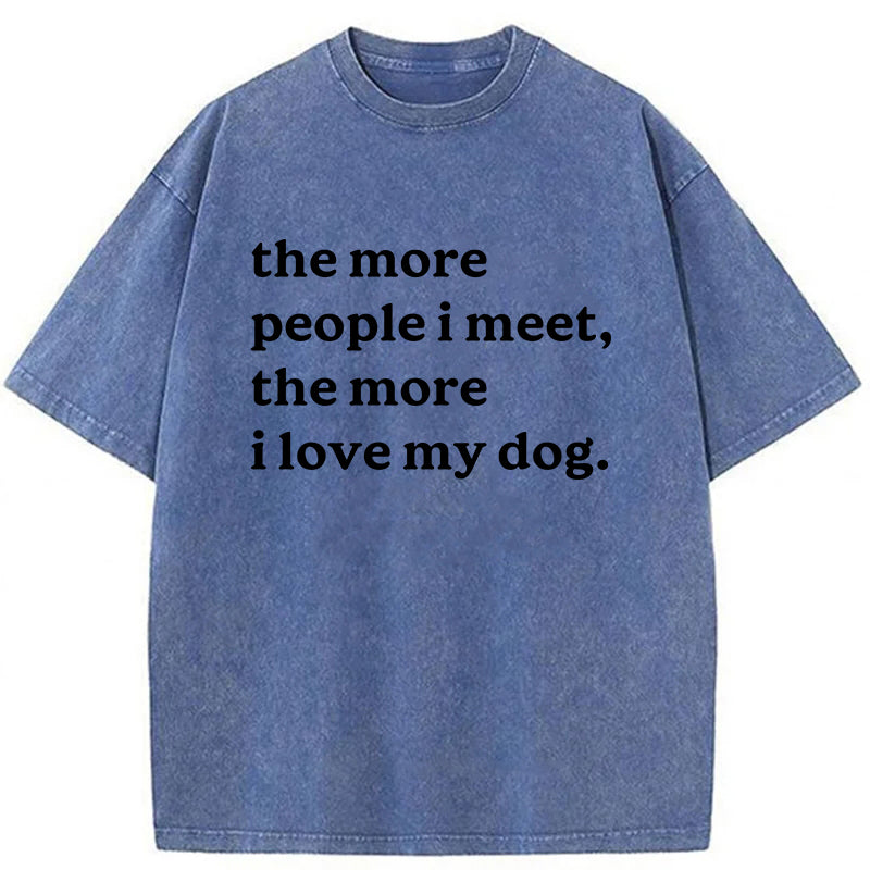 The More People I Meet Washed Unisex Tee