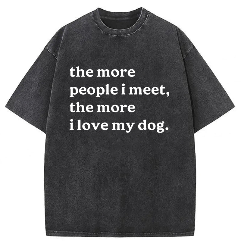 The More People I Meet Washed Unisex Tee