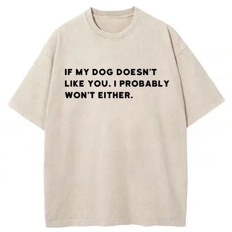 If My Dog Doesn't Like You Washed Unisex Tee