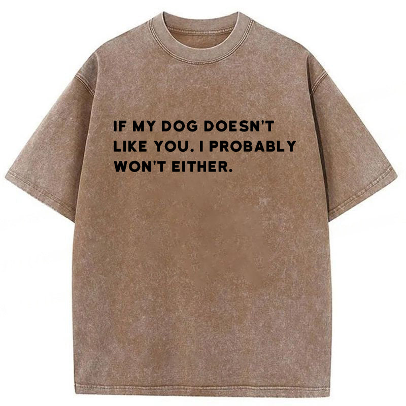 If My Dog Doesn't Like You Washed Unisex Tee