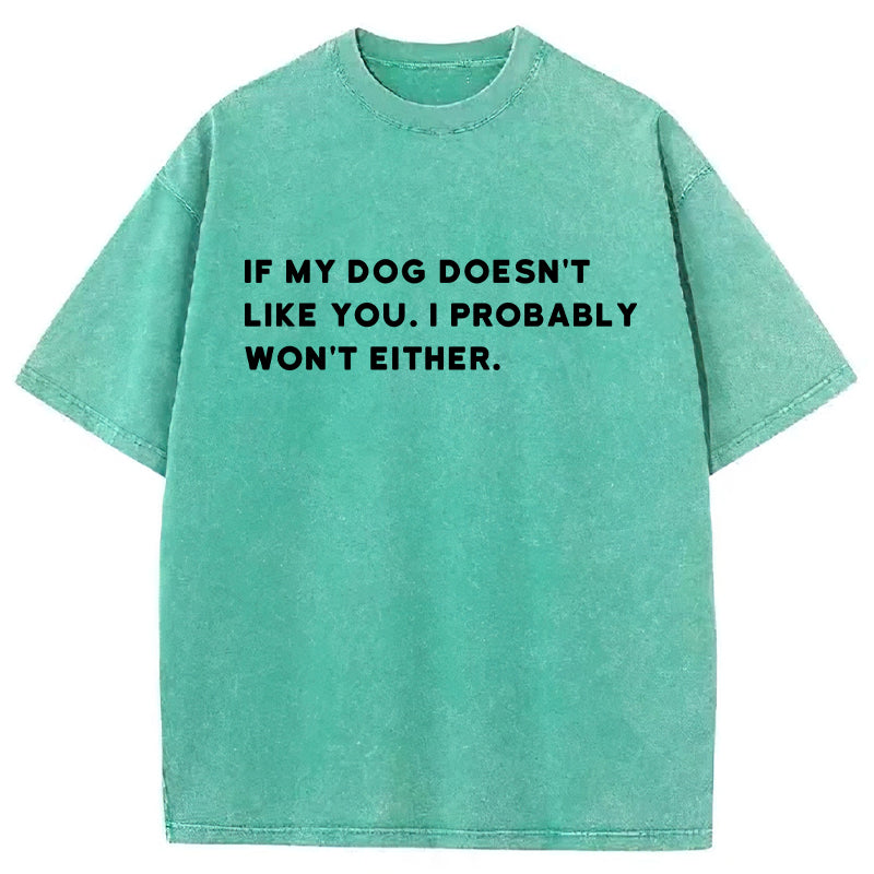 If My Dog Doesn't Like You Washed Unisex Tee