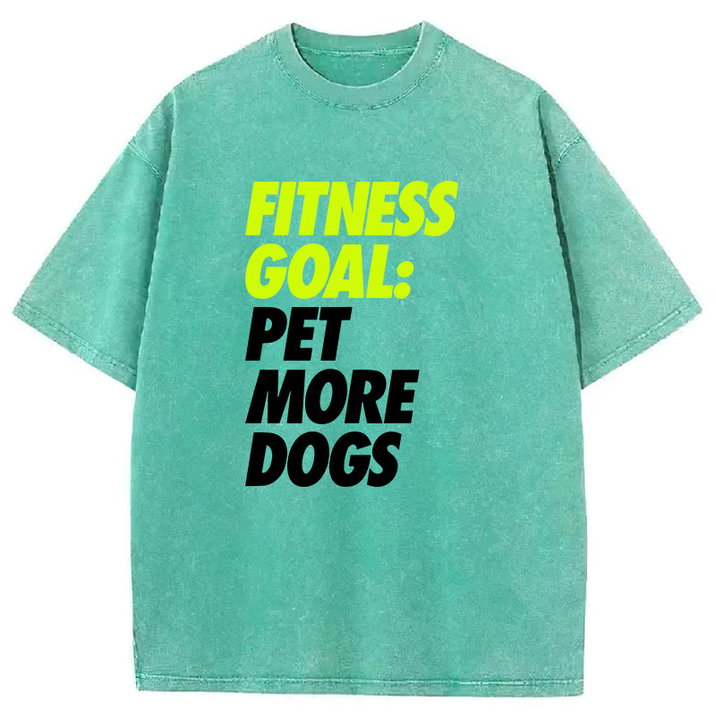 Fitness Goal Pet More Dogs Washed Unisex Tee
