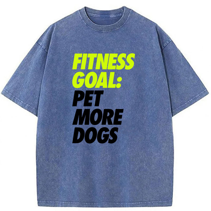 Fitness Goal Pet More Dogs Washed Unisex Tee