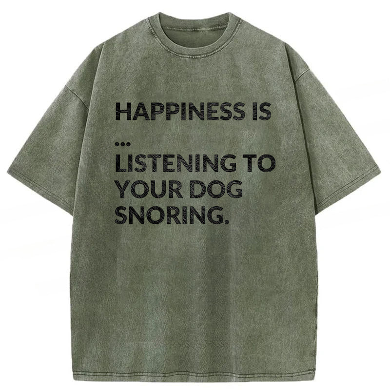 Happiness Is Listening To Your Dog Snoring Washed Unisex Tee