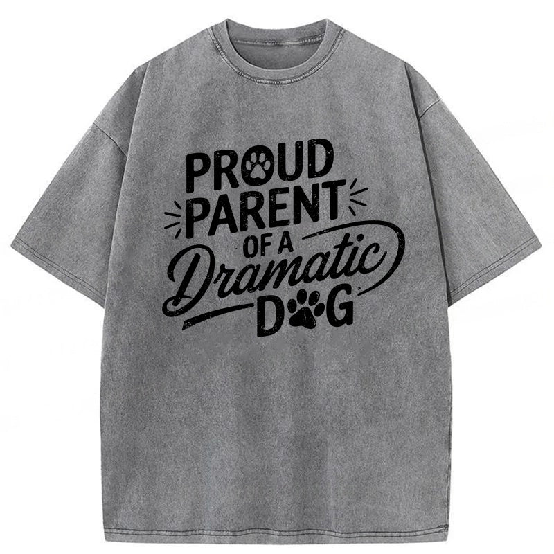 Proud Parent Of A Dramatic Dog Washed Unisex Tee