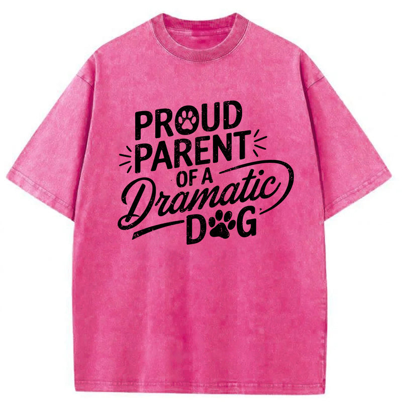 Proud Parent Of A Dramatic Dog Washed Unisex Tee