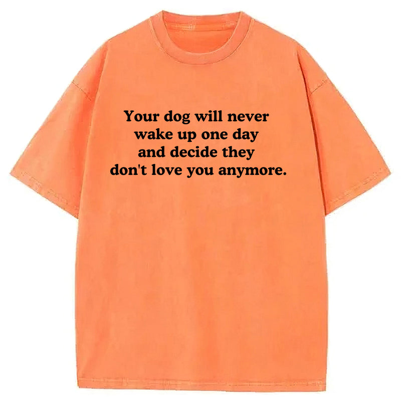 Your Dog Will Never Washed Unisex Tee