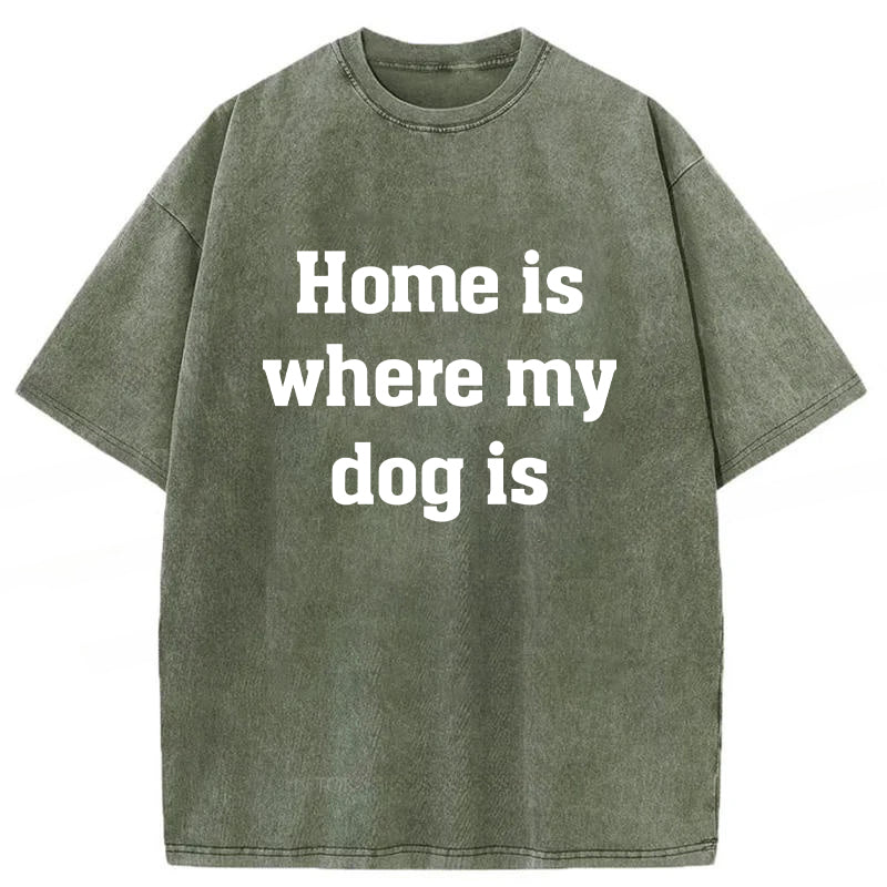 Home Is Where My Dog Is Washed Unisex Tee