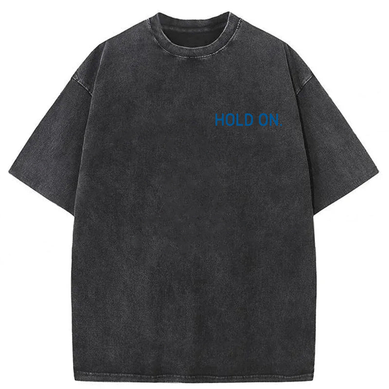 Hold On Washed Unisex Tee