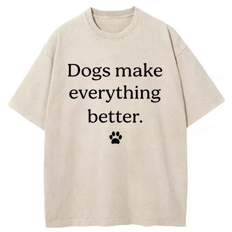 Dogs Make Everything Better Washed Unisex Tee