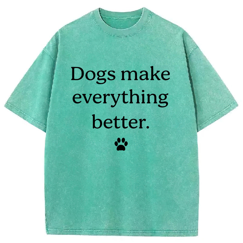 Dogs Make Everything Better Washed Unisex Tee