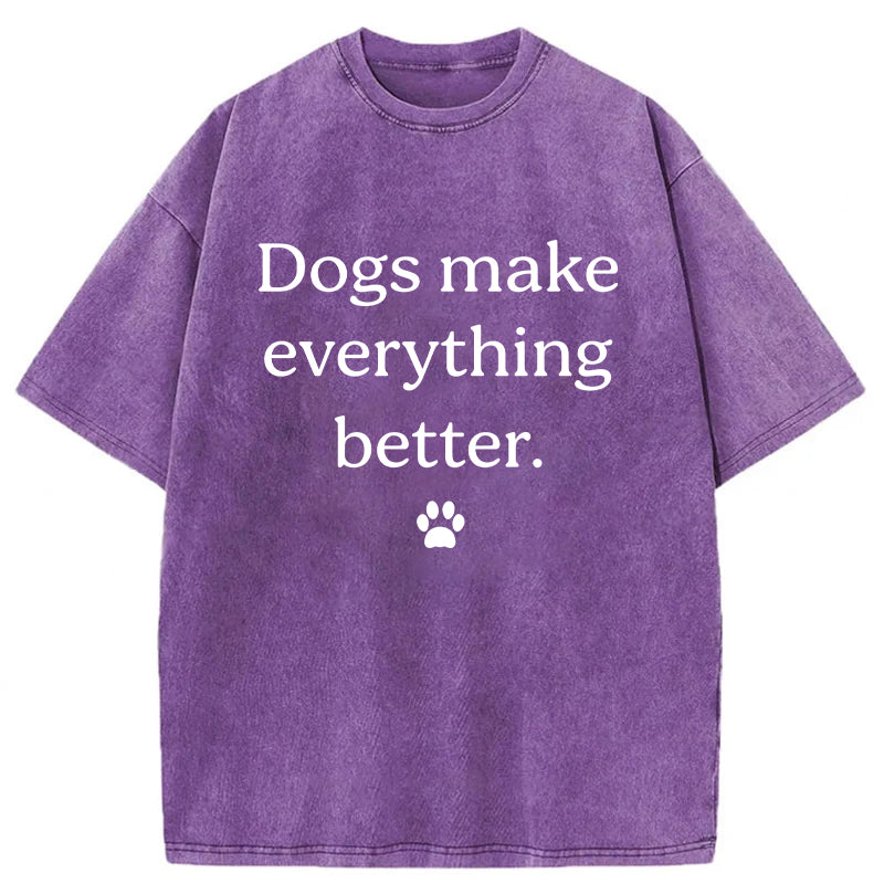 Dogs Make Everything Better Washed Unisex Tee