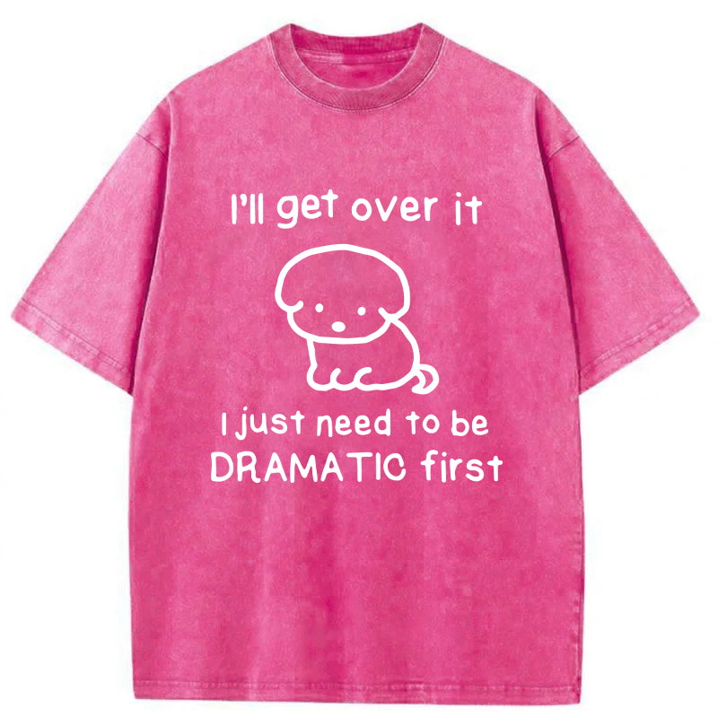 I'll Get Over It Washed Unisex Tee