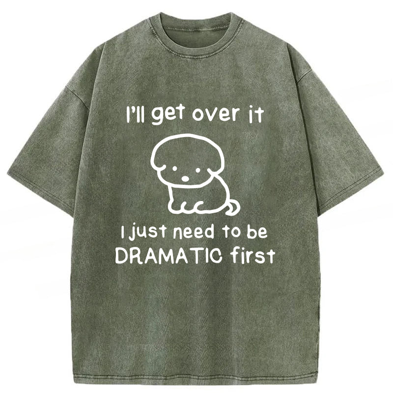 I'll Get Over It Washed Unisex Tee