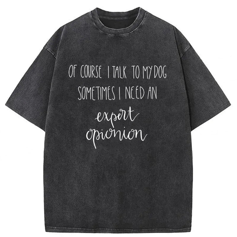 Of Course I Talk To My Dog Washed Unisex Tee