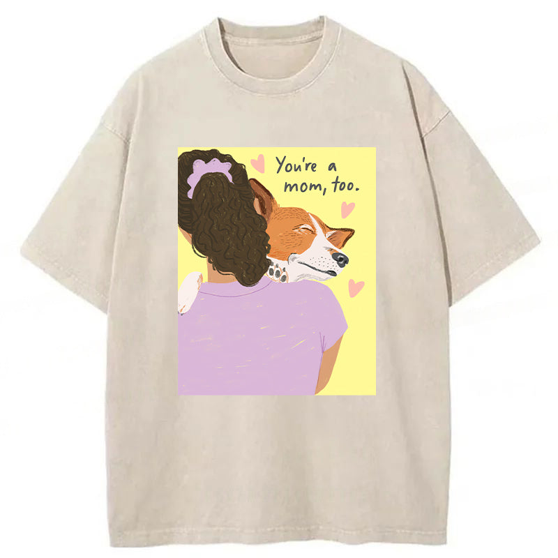 You're A Mom Too Washed Unisex Tee