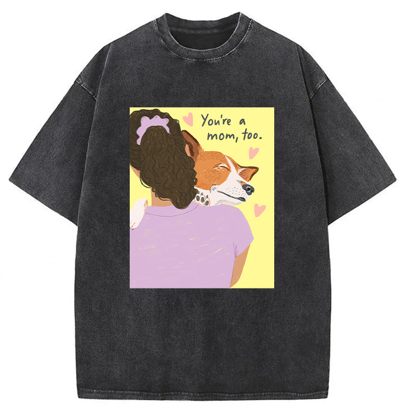 You're A Mom Too Washed Unisex Tee