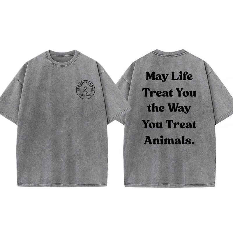 May Life Treat You The Way Washed Unisex Tee