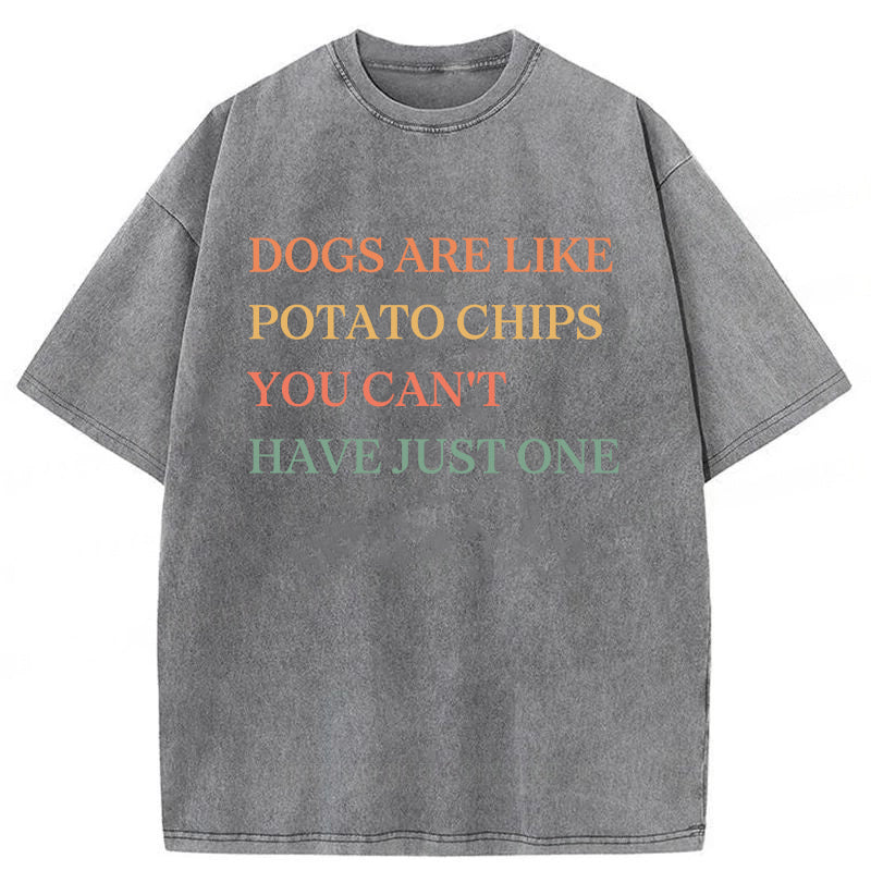 Dogs Are Like Potato Chips Washed Unisex Tee
