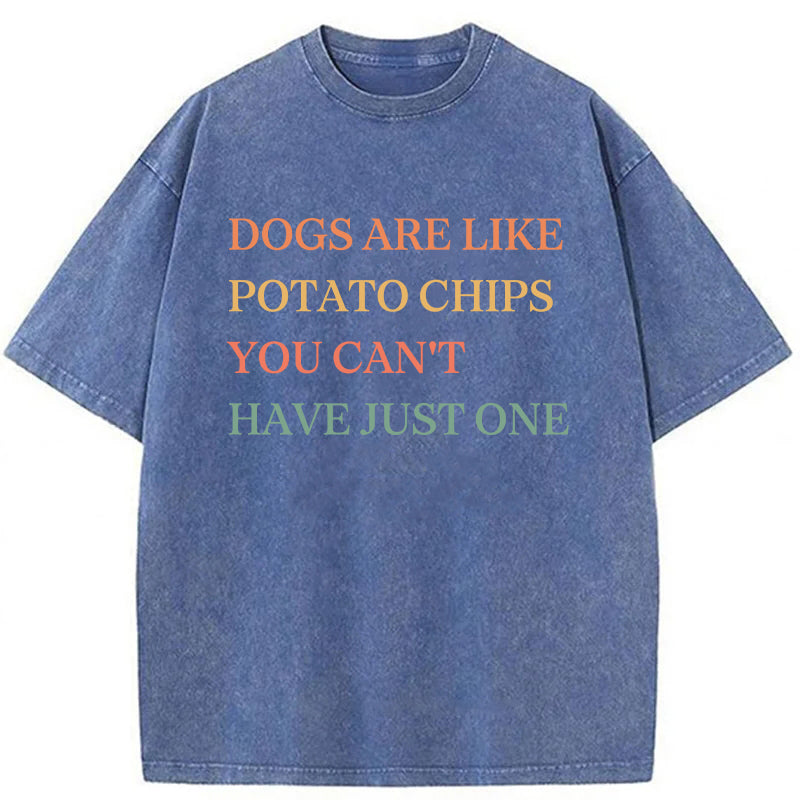 Dogs Are Like Potato Chips Washed Unisex Tee