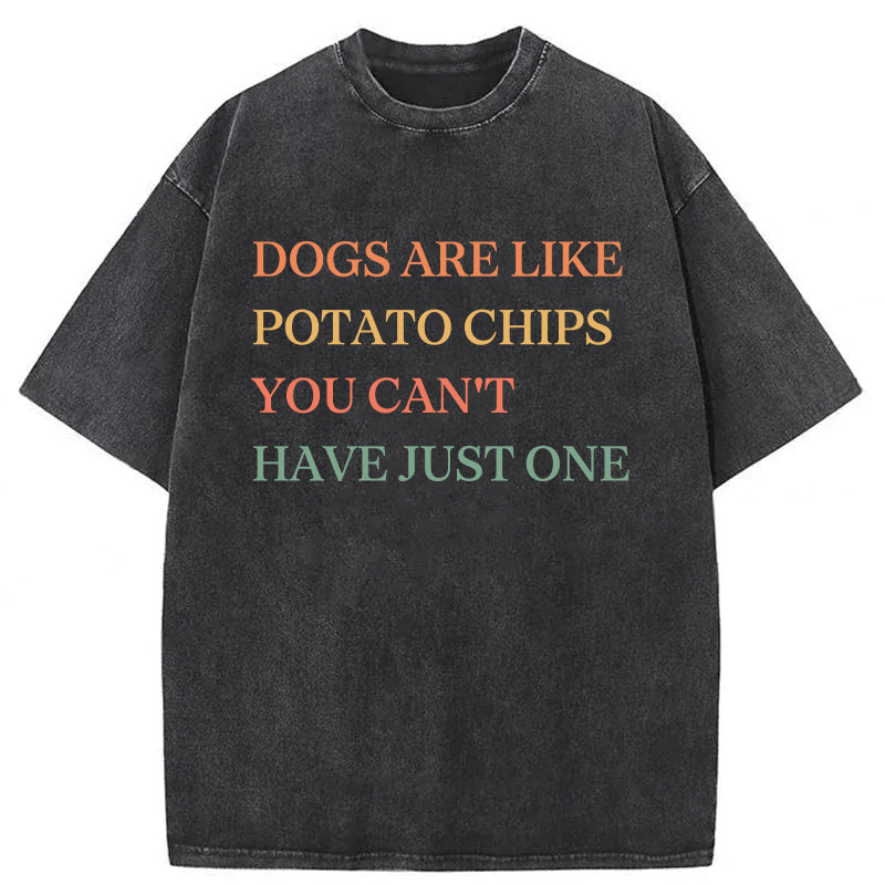 Dogs Are Like Potato Chips Washed Unisex Tee