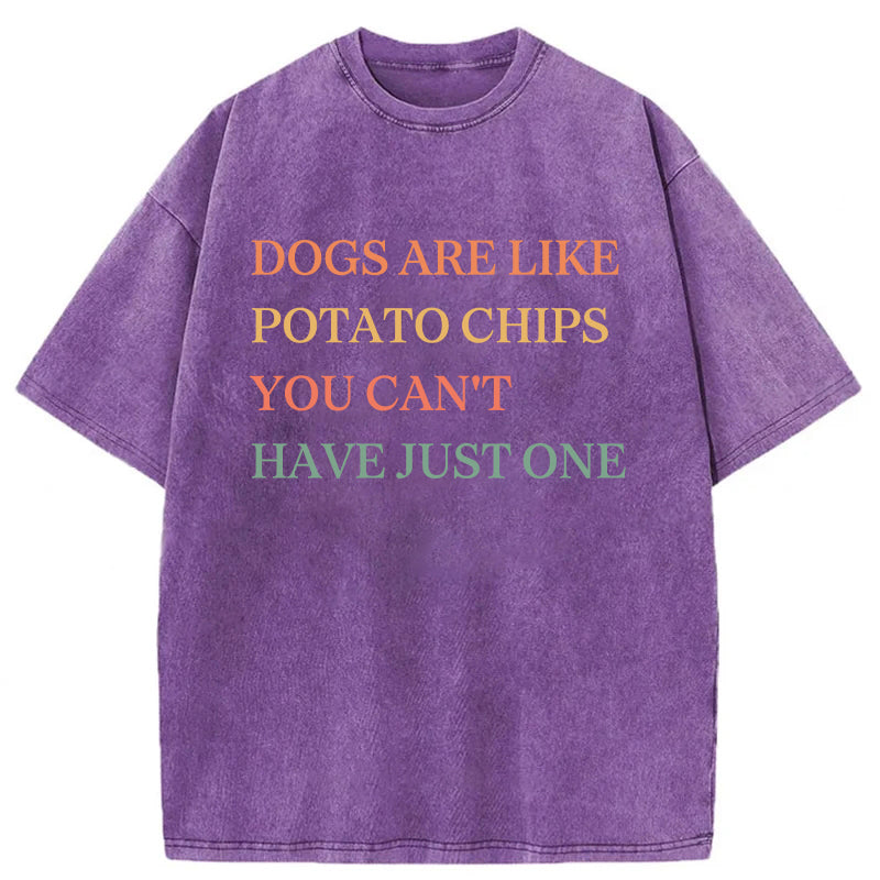Dogs Are Like Potato Chips Washed Unisex Tee