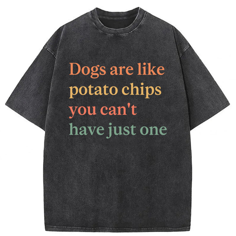 Dogs Are Like Potato Chips Washed Unisex Tee