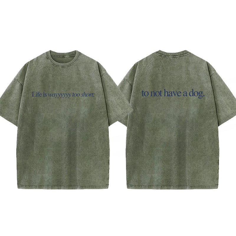 Life Is Way Too Short Washed Unisex Tee