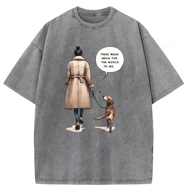 These Walks Mean The The World To Me Washed Unisex Tee