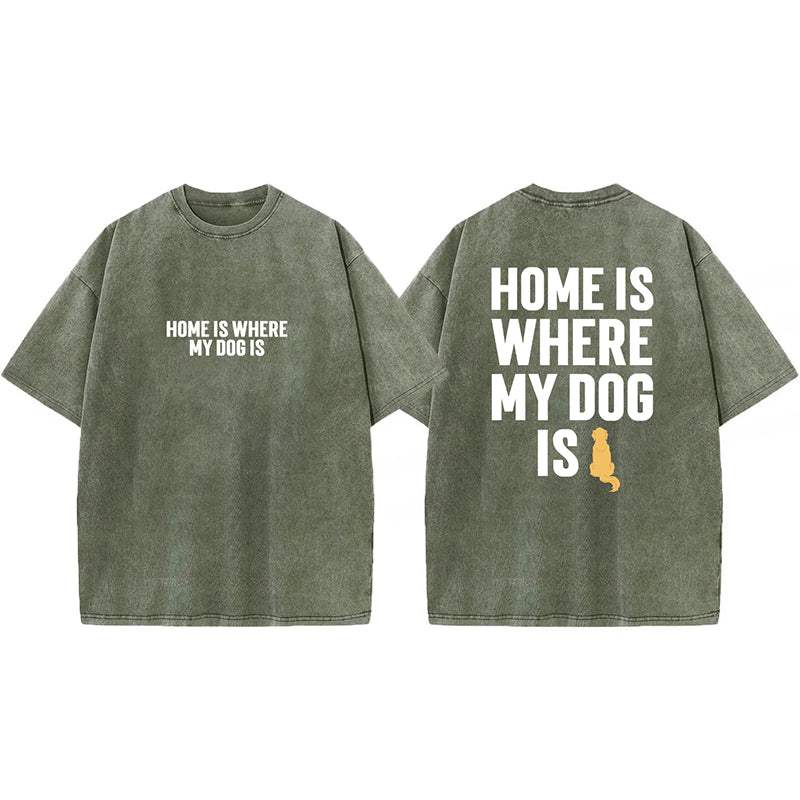Home Is Where My Dog Is Washed Unisex Tee