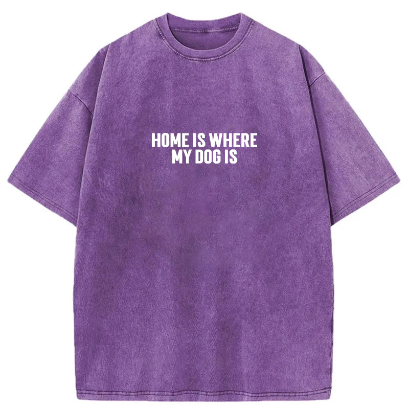 Home Is Where My Dog Is Washed Unisex Tee