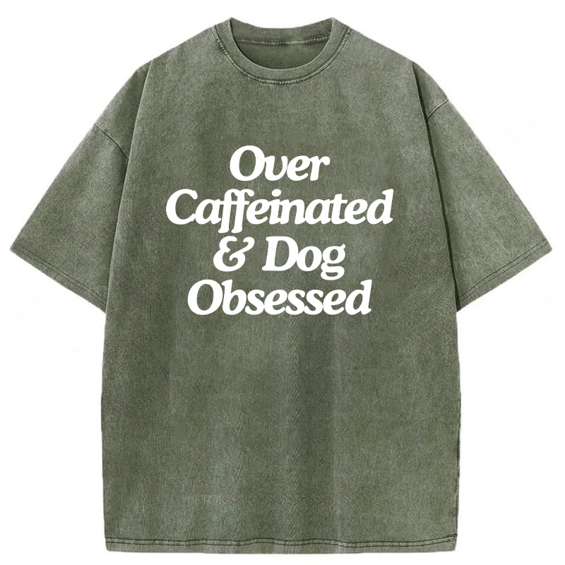 Over Caffeinated & Dog Obsessed Washed Unisex Tee