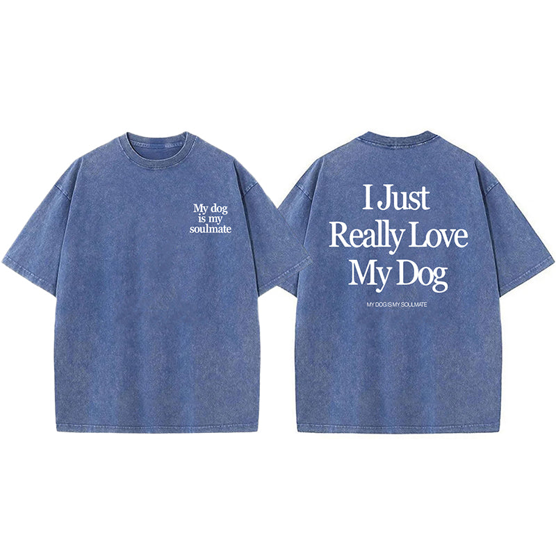 I Just Really Love My Dog Washed Unisex Tee