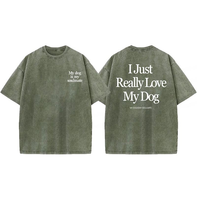 I Just Really Love My Dog Washed Unisex Tee