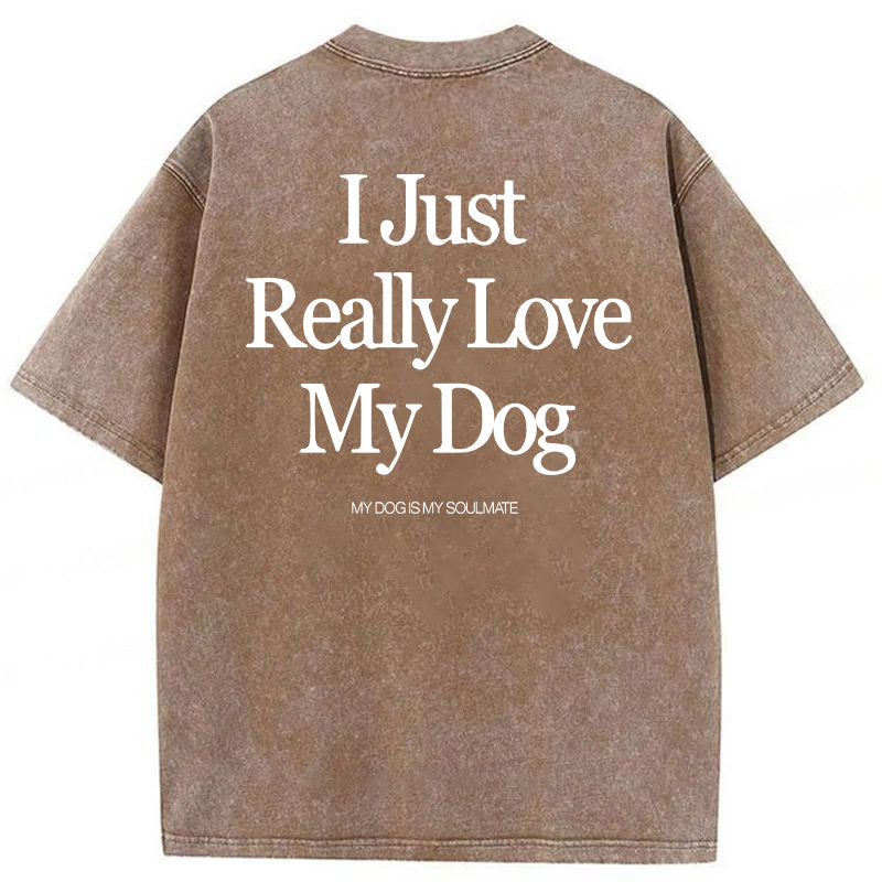 I Just Really Love My Dog Washed Unisex Tee